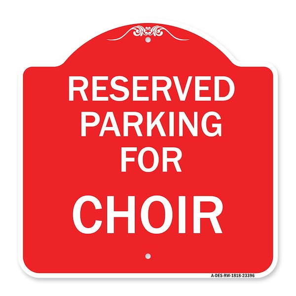 Signmission Designer Series Parking Reserved for Choir, Red & White Aluminum Sign, 18" x 18", RW-1818-23396 A-DES-RW-1818-23396 - main